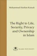 Le droit à la vie, à la sécurité, à la vie privée et à la propriété en Islam - The Right to Life, Security, Privacy and Ownership in Islam