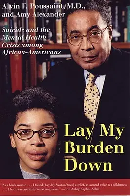 Lay My Burden Down : Le suicide et la crise de la santé mentale chez les Afro-Américains - Lay My Burden Down: Suicide and the Mental Health Crisis Among African-Americans