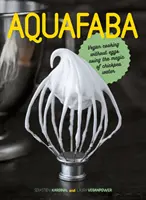 Aquafaba : La cuisine végétalienne sans œuf grâce à la magie de l'eau de pois chiche - Aquafaba: Vegan Cooking Without Eggs Using the Magic of Chickpea Water