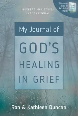 Mon journal de bord sur la guérison du deuil par Dieu (édition révisée) - My Journal of God's Healing in Grief (Revised Edition)