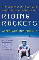 Riding Rockets : Les histoires scandaleuses d'un astronaute de la navette spatiale - Riding Rockets: The Outrageous Tales of a Space Shuttle Astronaut