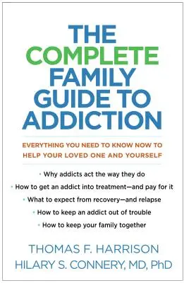 Le guide familial complet de la dépendance : Tout ce que vous devez savoir maintenant pour aider votre proche et vous-même - The Complete Family Guide to Addiction: Everything You Need to Know Now to Help Your Loved One and Yourself