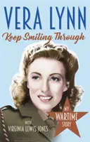 Garder le sourire - Mon histoire en temps de guerre - Keep Smiling Through - My Wartime Story