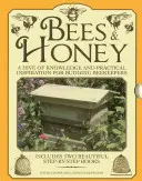 Abeilles et miel : Une ruche de connaissances et d'inspiration pratique pour les apiculteurs en herbe - Bees & Honey: A Hive of Knowledge and Practical Inspiration for Budding Beekeepers