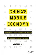 L'économie mobile de la Chine : Opportunités dans le boom le plus important et le plus rapide de la consommation d'information - China's Mobile Economy: Opportunities in the Largest and Fastest Information Consumption Boom