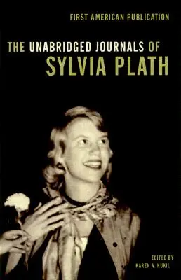 Les journaux intimes de Sylvia Plath - The Unabridged Journals of Sylvia Plath