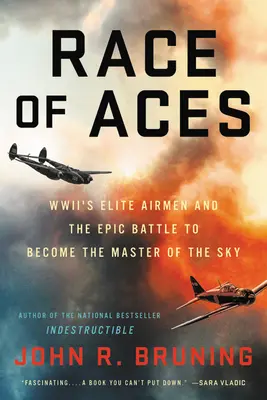 Race of Aces : Les aviateurs d'élite de la Seconde Guerre mondiale et la bataille épique pour devenir le maître du ciel - Race of Aces: Wwii's Elite Airmen and the Epic Battle to Become the Master of the Sky