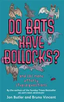 Les chauves-souris ont-elles des couilles ? - et 101 autres questions tout à fait stupides - Do Bats Have Bollocks? - and 101 more utterly stupid questions