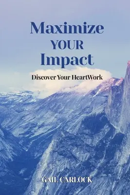 Maximisez votre impact : Découvrez votre travail de cœur - Maximize YOUR Impact: Discover Your HeartWork