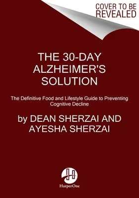 La solution Alzheimer en 30 jours : Le guide définitif de l'alimentation et du mode de vie pour prévenir le déclin cognitif - The 30-Day Alzheimer's Solution: The Definitive Food and Lifestyle Guide to Preventing Cognitive Decline