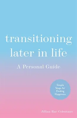 La transition vers l'âge mûr : Un guide personnel - Transitioning Later in Life: A Personal Guide