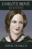 Charlotte Bronte revisitée - Un point de vue du 21e siècle - Charlotte Bronte Revisited - A view from the 21st century