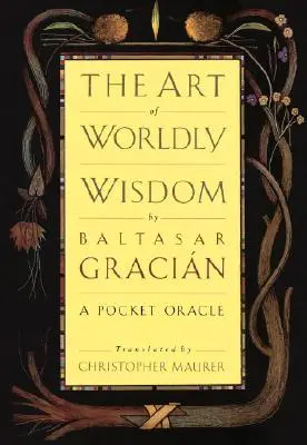 L'art de la sagesse du monde : Un Oracle de poche - The Art of Worldly Wisdom: A Pocket Oracle