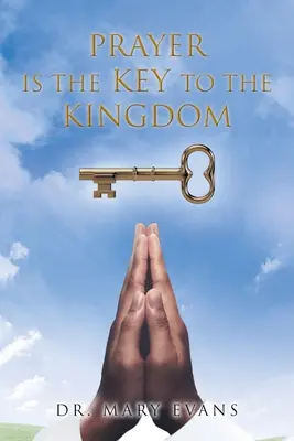 La prière est la clé du Royaume - Prayer Is the Key to the Kingdom