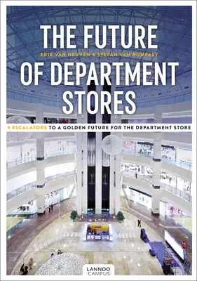 L'avenir des grands magasins : 9 ascenseurs vers un avenir doré pour les grands magasins - The Future of Department Stores: 9 Escalators to a Golden Future for the Department Store