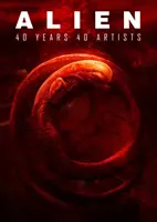 Alien : 40 ans, 40 artistes - Alien: 40 Years 40 Artists
