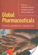 Les produits pharmaceutiques mondiaux : Éthique, marchés, pratiques - Global Pharmaceuticals: Ethics, Markets, Practices