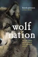 Wolf Nation : La vie, la mort et le retour des loups sauvages américains - Wolf Nation: The Life, Death, and Return of Wild American Wolves