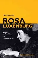 L'essentiel de Rosa Luxemburg : Réforme ou révolution et grève de masse - The Essential Rosa Luxemburg: Reform or Revolution & the Mass Strike