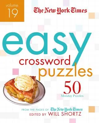 The New York Times Easy Crossword Puzzles Volume 19 : 50 énigmes du lundi tirées des pages du New York Times - The New York Times Easy Crossword Puzzles Volume 19: 50 Monday Puzzles from the Pages of the New York Times