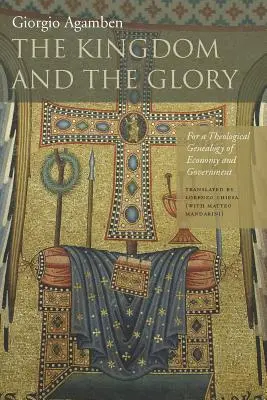 Le Royaume et la Gloire : Pour une généalogie théologique de l'économie et du gouvernement - The Kingdom and the Glory: For a Theological Genealogy of Economy and Government