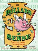 Dollars & Sense : Le guide de l'enfant pour utiliser - et non perdre - de l'argent - Dollars & Sense: A Kid's Guide to Using--Not Losing--Money