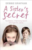 Le secret d'une sœur : Deux sœurs, un secret déchirant. Un combat pour la justice. - A Sister's Secret: Two Sisters. a Harrowing Secret. One Fight for Justice.