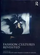 Les cultures de la mode revisitées : Théories, explorations et analyses - Fashion Cultures Revisited: Theories, Explorations and Analysis