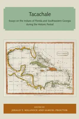 Tacachale : Essais sur les Indiens de Floride et du sud-est de la Géorgie pendant la période historique - Tacachale: Essays on the Indians of Florida and Southeastern Georgia During the Historic Period