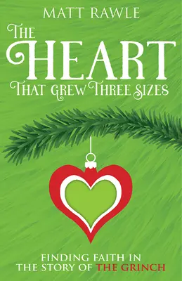 Le cœur qui a grandi de trois tailles : Trouver la foi dans l'histoire du Grinch - The Heart That Grew Three Sizes: Finding Faith in the Story of the Grinch