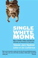 Single White Monk : Tales of Death, Failure, and Bad Sex (Although Not Necessarily in That Order) (Moine blanc célibataire : histoires de mort, d'échec et de mauvais sexe (pas nécessairement dans cet ordre)) - Single White Monk: Tales of Death, Failure, and Bad Sex (Although Not Necessarily in That Order)