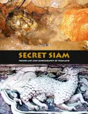 Secret Siam : Hidden Art & Iconography of Thailand (Siam secret : l'art et l'iconographie cachés de la Thaïlande) - Secret Siam: Hidden Art & Iconography of Thailand