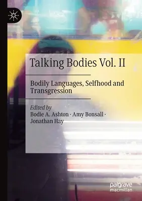 Talking Bodies Vol. II : Bodily Languages, Selfhood and Transgression (Langages corporels, identité et transgression) - Talking Bodies Vol. II: Bodily Languages, Selfhood and Transgression