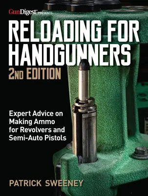 Le rechargement des armes de poing, 2e édition - Reloading for Handgunners, 2nd Edition