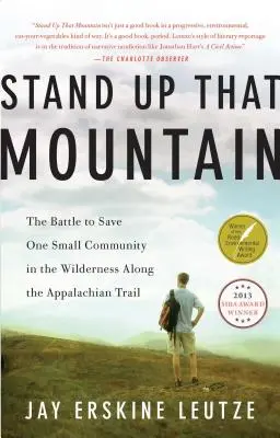 Stand Up That Mountain : La bataille pour sauver une petite communauté dans la nature sauvage le long du sentier des Appalaches - Stand Up That Mountain: The Battle to Save One Small Community in the Wilderness Along the Appalachian Trail