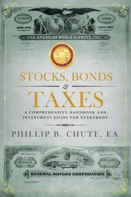 Stocks, Bonds & Taxes : Un manuel complet et un guide d'investissement pour tous - Stocks, Bonds & Taxes: A Comprehensive Handbook and Investment Guide for Everybody