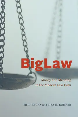 Biglaw : L'argent et le sens dans le cabinet d'avocats moderne - Biglaw: Money and Meaning in the Modern Law Firm