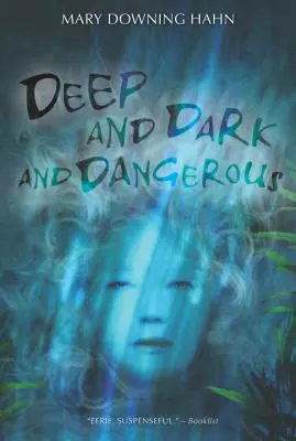 Profond, sombre et dangereux : Une histoire de fantôme - Deep and Dark and Dangerous: A Ghost Story