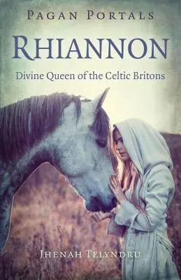 Portails païens - Rhiannon : Reine divine des Celtes bretons - Pagan Portals - Rhiannon: Divine Queen of the Celtic Britons