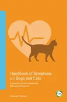 Manuel des symptômes chez les chiens et les chats : Évaluer les maladies courantes par un diagnostic différentiel (3e édition) - Handbook of Symptoms in Dogs and Cats: Assessing Common Illnesses by Differential Diagnosis (3rd Edition)