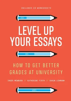 Améliorez vos essais : comment obtenir de meilleures notes à l'université - Level Up Your Essays: How to Get Better Grades at University