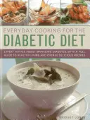 Everyday Cooking for the Diabetic Diet : Conseils d'experts sur la gestion du diabète, avec un guide complet pour une vie saine et plus de 80 recettes délicieuses - Everyday Cooking for the Diabetic Diet: Expert Advice about Managing Diabetes, with a Full Guide to Healthy Living and Over 80 Delicious Recipes