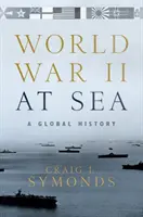 La Seconde Guerre mondiale en mer : Une histoire globale - World War II at Sea: A Global History