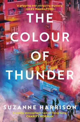 La couleur du tonnerre : Des chemins entrelacés et une chasse à la vérité à Hong Kong - The Colour of Thunder: Intertwining Paths and a Hunt for Truth in Hong Kong