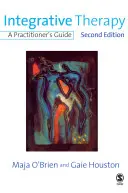 La thérapie intégrative : Un guide pour les praticiens - Integrative Therapy: A Practitioner′s Guide