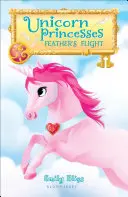 Princesses licornes : Le vol de la plume - Unicorn Princesses: Feather's Flight