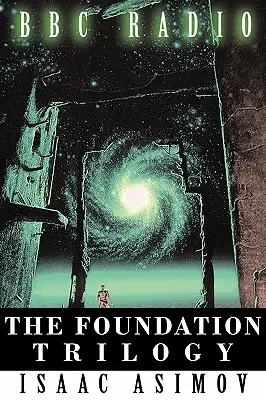 La trilogie de la Fondation (adaptée par BBC Radio) - The Foundation Trilogy (Adapted by BBC Radio)