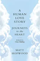 Une histoire d'amour humaine : Voyages au cœur de l'humanité - A Human Love Story: Journeys to the Heart