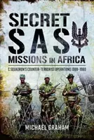 Missions secrètes du SAS en Afrique : Les opérations antiterroristes de l'escadron C 1968-1980 - Secret SAS Missions in Africa: C Squadron's Counter-Terrorist Operations 1968-1980