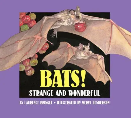 Les chauves-souris ! Étrange et merveilleux - Bats!: Strange and Wonderful